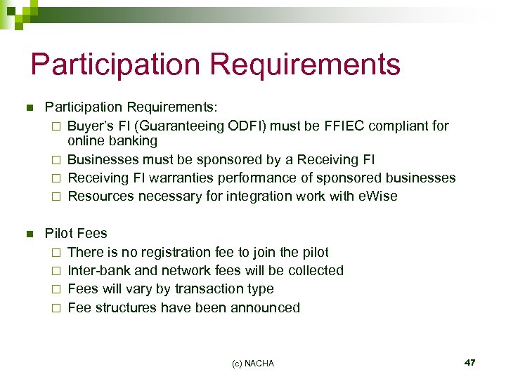 Participation Requirements n Participation Requirements: ¨ Buyer’s FI (Guaranteeing ODFI) must be FFIEC compliant