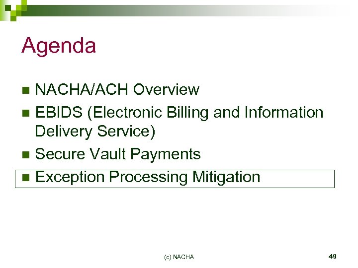 Agenda NACHA/ACH Overview n EBIDS (Electronic Billing and Information Delivery Service) n Secure Vault