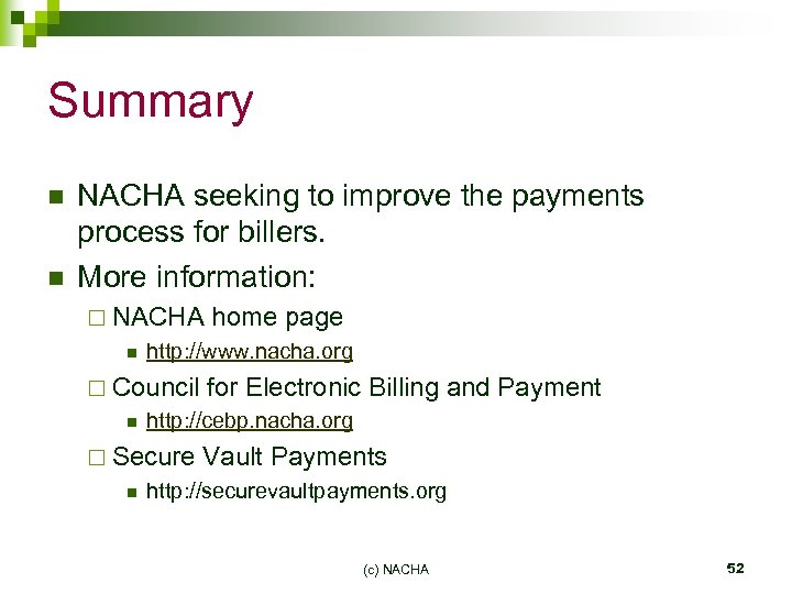 Summary n n NACHA seeking to improve the payments process for billers. More information: