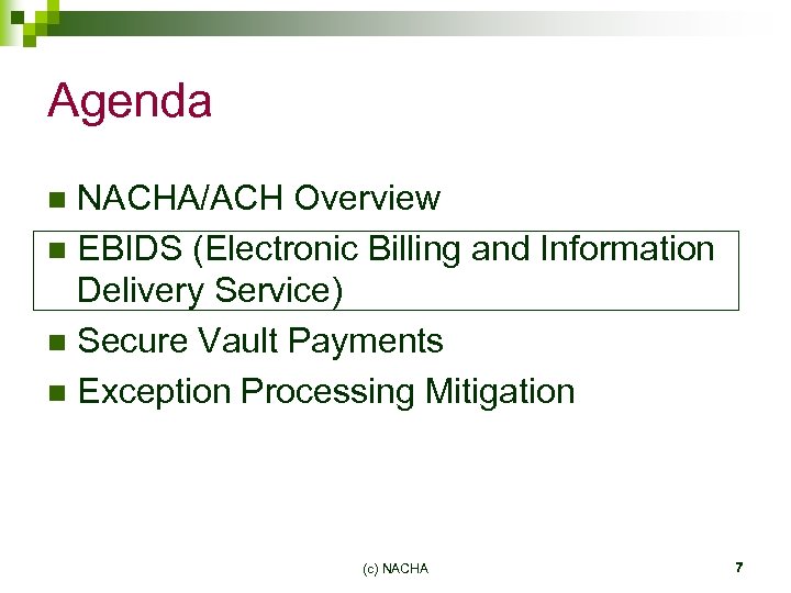 Agenda NACHA/ACH Overview n EBIDS (Electronic Billing and Information Delivery Service) n Secure Vault