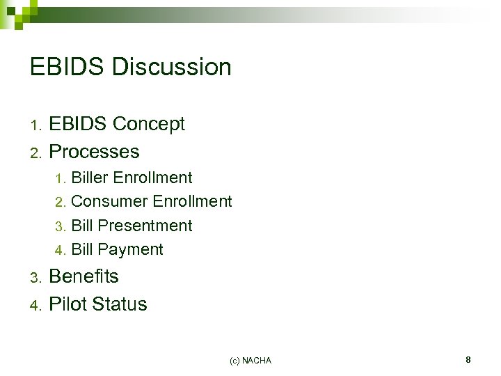 EBIDS Discussion 1. 2. EBIDS Concept Processes Biller Enrollment 2. Consumer Enrollment 3. Bill