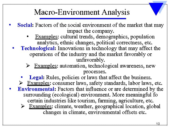 Macro-Environment Analysis • Social: Factors of the social environment of the market that may