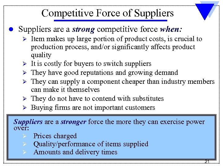Competitive Force of Suppliers l Suppliers are a strong competitive force when: Ø Ø