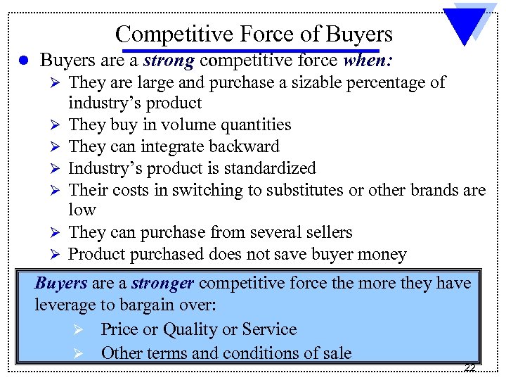 Competitive Force of Buyers l Buyers are a strong competitive force when: Ø Ø
