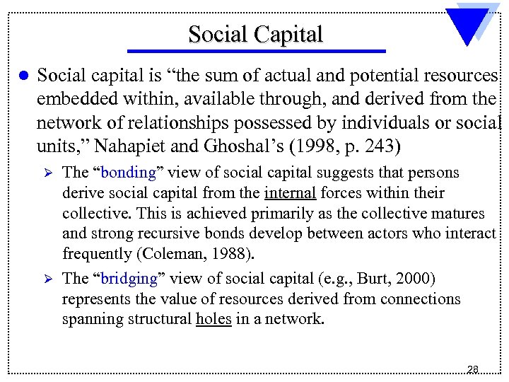 Social Capital l Social capital is “the sum of actual and potential resources embedded