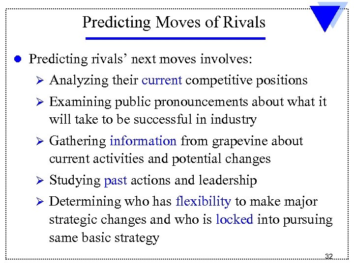 Predicting Moves of Rivals l Predicting rivals’ next moves involves: Ø Analyzing their current