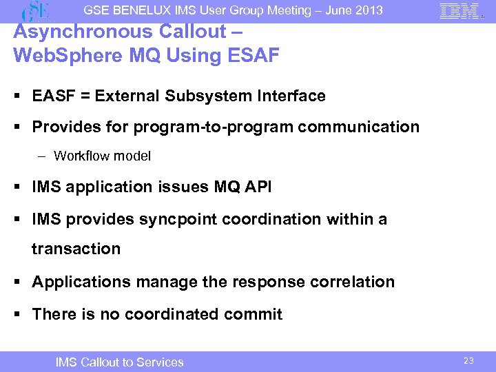 GSE BENELUX IMS User Group Meeting – June 2013 Asynchronous Callout – Web. Sphere