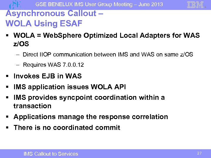 GSE BENELUX IMS User Group Meeting – June 2013 Asynchronous Callout – WOLA Using