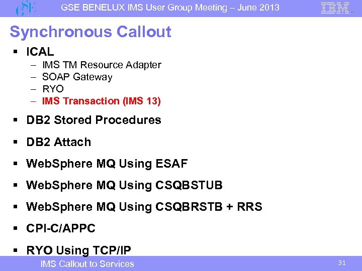 GSE BENELUX IMS User Group Meeting – June 2013 Synchronous Callout § ICAL –