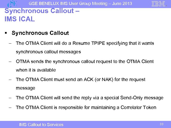 GSE BENELUX IMS User Group Meeting – June 2013 Synchronous Callout – IMS ICAL