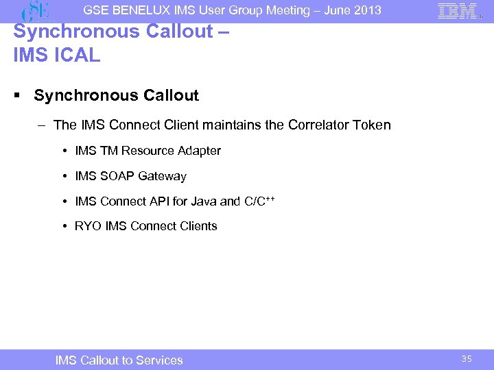 GSE BENELUX IMS User Group Meeting – June 2013 Synchronous Callout – IMS ICAL