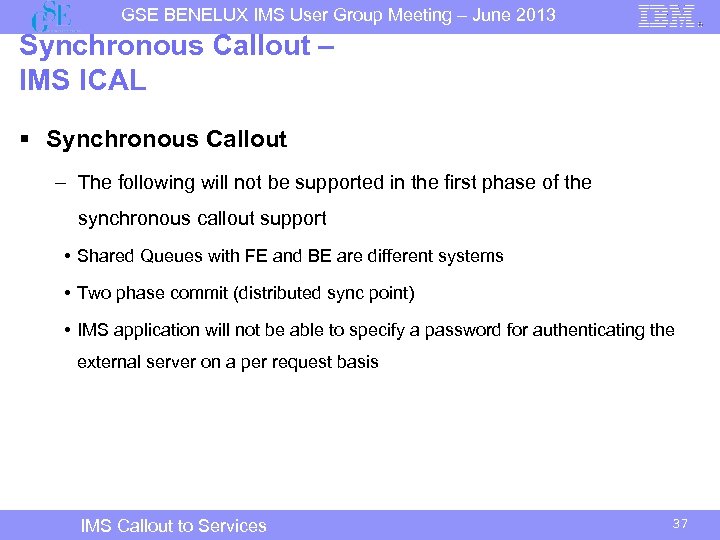 GSE BENELUX IMS User Group Meeting – June 2013 Synchronous Callout – IMS ICAL