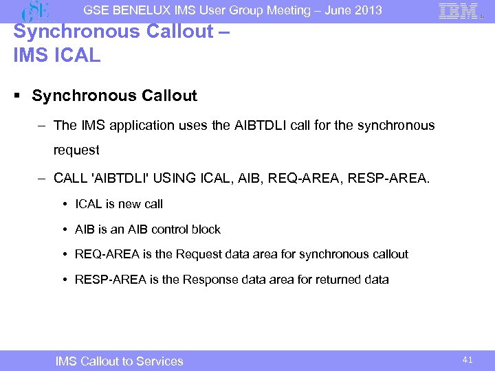 GSE BENELUX IMS User Group Meeting – June 2013 Synchronous Callout – IMS ICAL