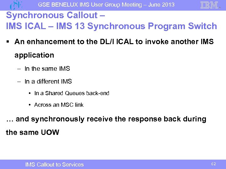 GSE BENELUX IMS User Group Meeting – June 2013 Synchronous Callout – IMS ICAL