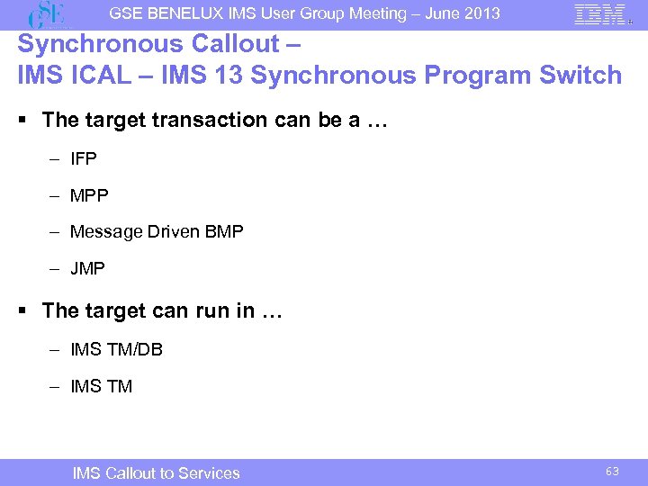 GSE BENELUX IMS User Group Meeting – June 2013 Synchronous Callout – IMS ICAL