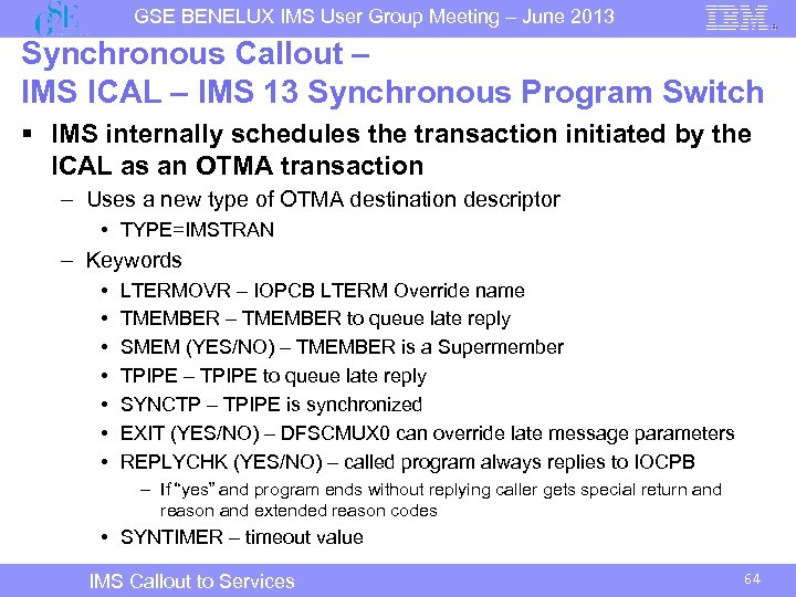 GSE BENELUX IMS User Group Meeting – June 2013 Synchronous Callout – IMS ICAL