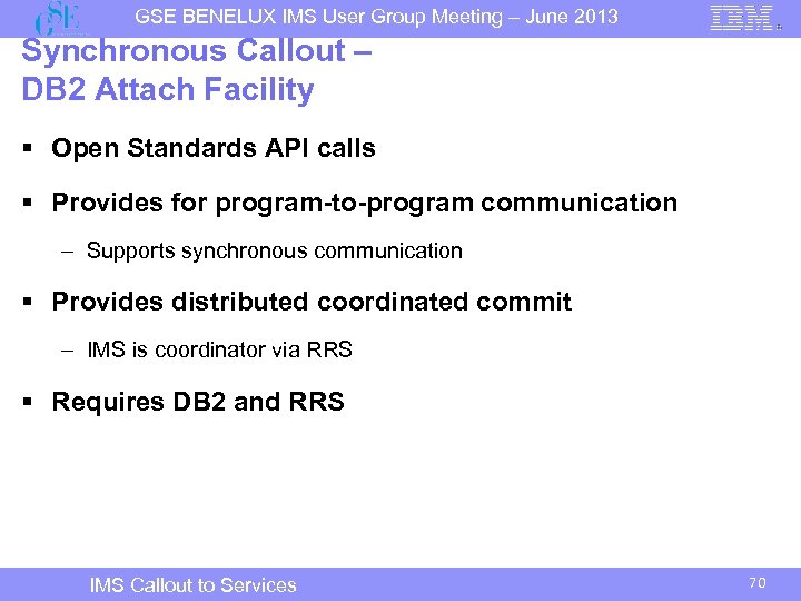 GSE BENELUX IMS User Group Meeting – June 2013 Synchronous Callout – DB 2