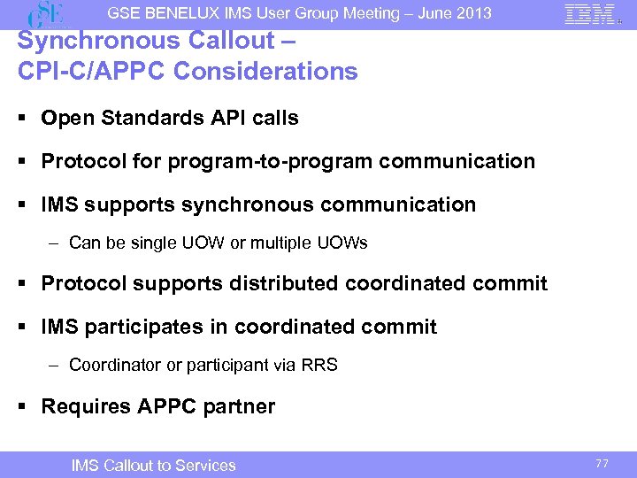 GSE BENELUX IMS User Group Meeting – June 2013 Synchronous Callout – CPI-C/APPC Considerations