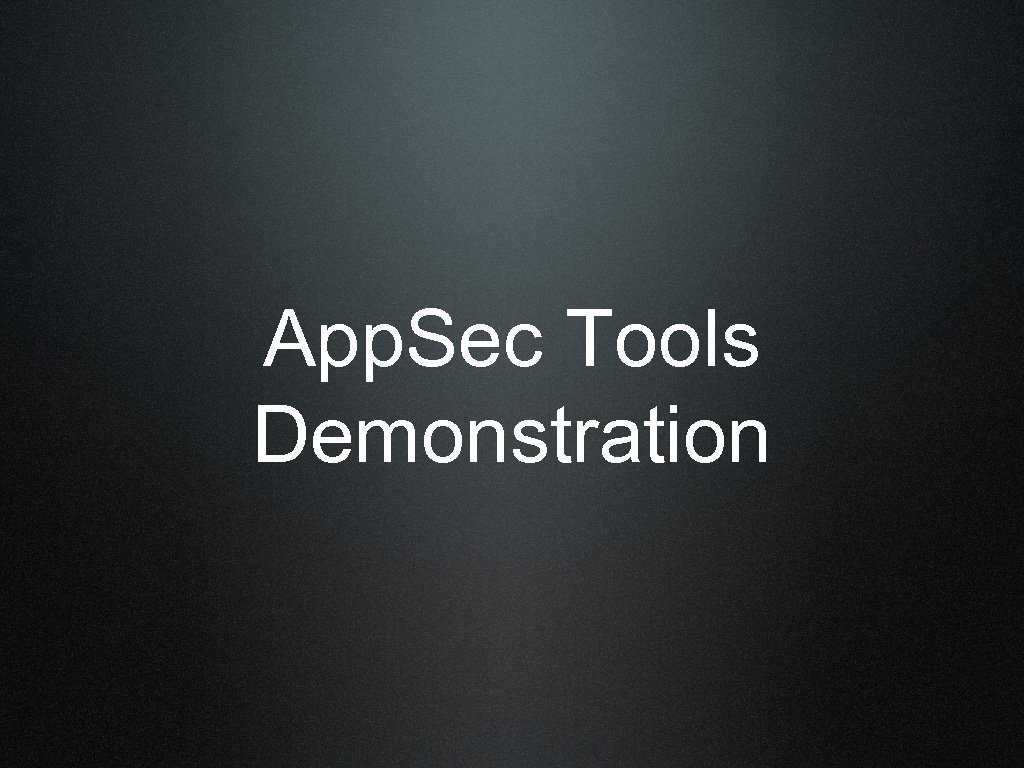 App. Sec Tools Demonstration 