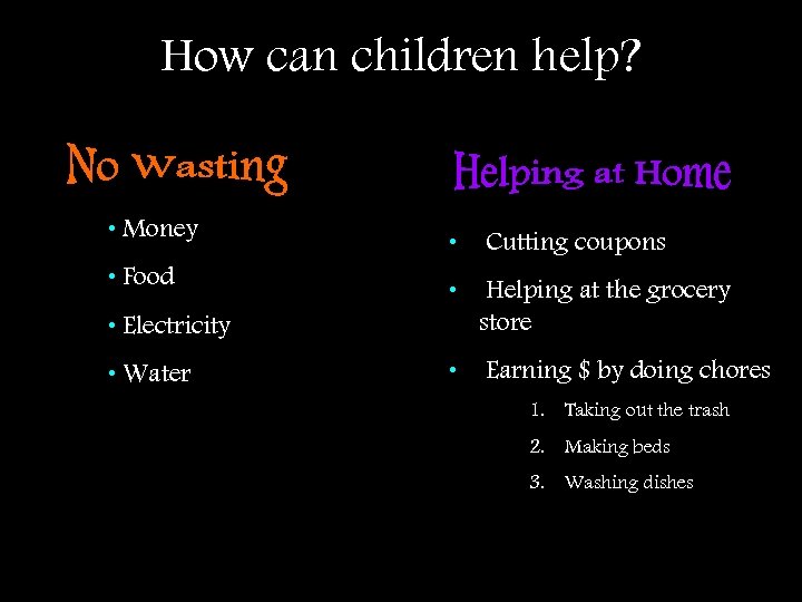 How can children help? • Money • Cutting coupons • Food • Helping at