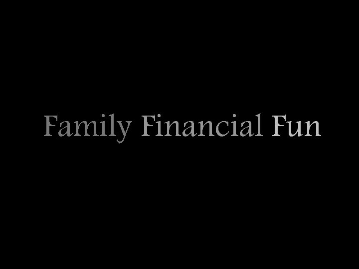 Family Financial Fun 