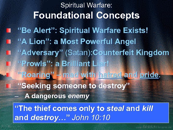 Spiritual Warfare: Foundational Concepts “Be Alert”: Spiritual Warfare Exists! “A Lion”: a Most Powerful