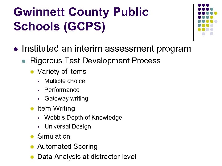 Gwinnett County Public Schools (GCPS) l Instituted an interim assessment program l Rigorous Test