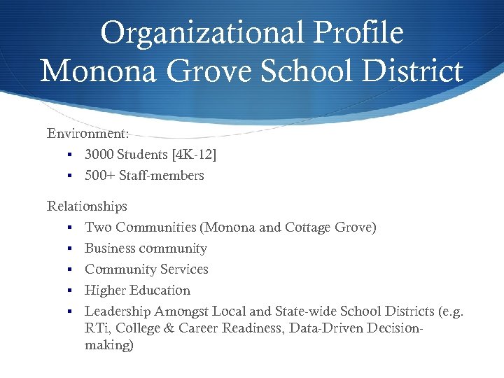 Organizational Profile Monona Grove School District Environment: § 3000 Students [4 K-12] § 500+