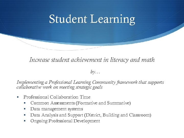 Student Learning Increase student achievement in literacy and math by… Implementing a Professional Learning