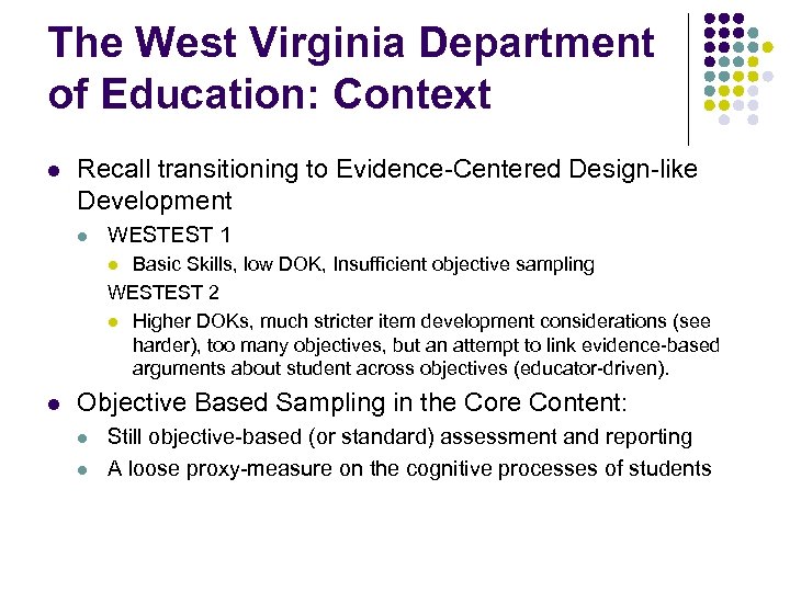The West Virginia Department of Education: Context l Recall transitioning to Evidence-Centered Design-like Development