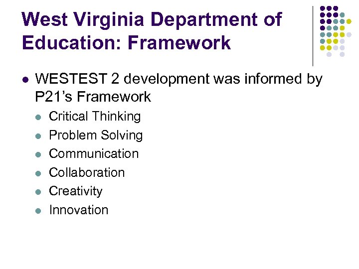 West Virginia Department of Education: Framework l WESTEST 2 development was informed by P