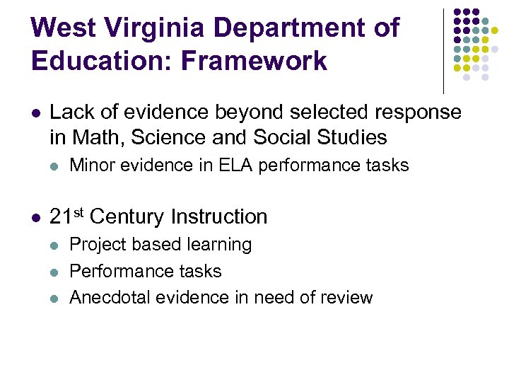 West Virginia Department of Education: Framework l Lack of evidence beyond selected response in