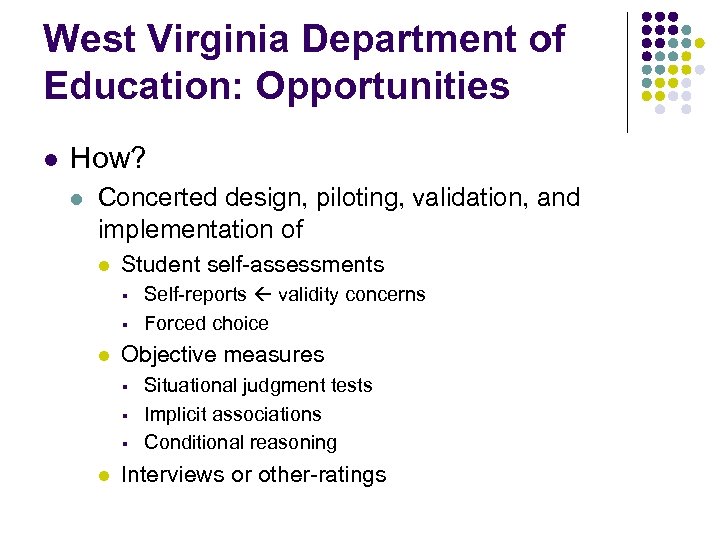 West Virginia Department of Education: Opportunities l How? l Concerted design, piloting, validation, and