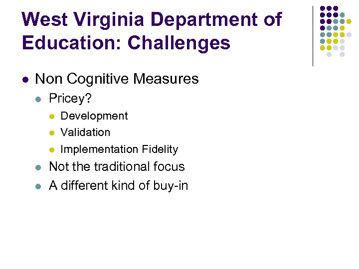 West Virginia Department of Education: Challenges l Non Cognitive Measures l Pricey? l l