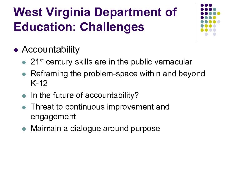 West Virginia Department of Education: Challenges l Accountability l l l 21 st century