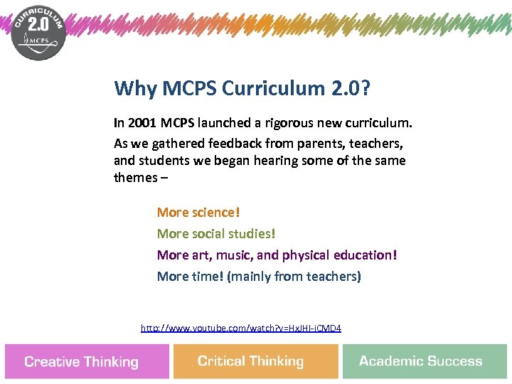 Why MCPS Curriculum 2. 0? In 2001 MCPS launched a rigorous new curriculum. As