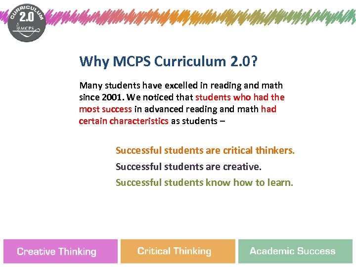 Why MCPS Curriculum 2. 0? Many students have excelled in reading and math since