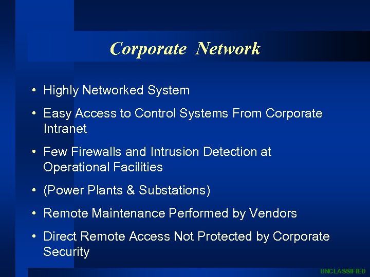 Corporate Network • Highly Networked System • Easy Access to Control Systems From Corporate