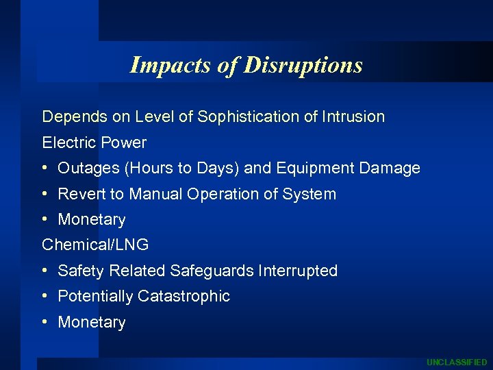 Impacts of Disruptions Depends on Level of Sophistication of Intrusion Electric Power • Outages