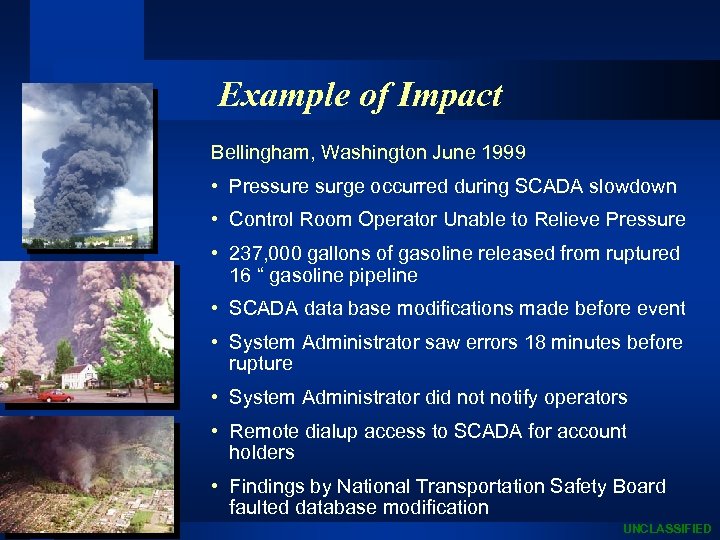 Example of Impact Bellingham, Washington June 1999 • Pressure surge occurred during SCADA slowdown