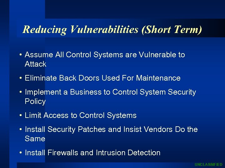 Reducing Vulnerabilities (Short Term) • Assume All Control Systems are Vulnerable to Attack •