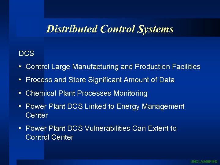 Distributed Control Systems DCS • Control Large Manufacturing and Production Facilities • Process and