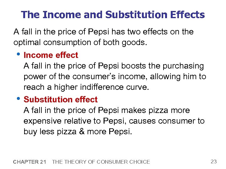The Income and Substitution Effects A fall in the price of Pepsi has two