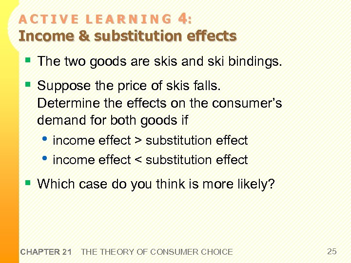 4: Income & substitution effects ACTIVE LEARNING § The two goods are skis and