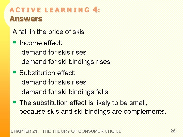 ACTIVE LEARNING Answers 4: A fall in the price of skis § Income effect: