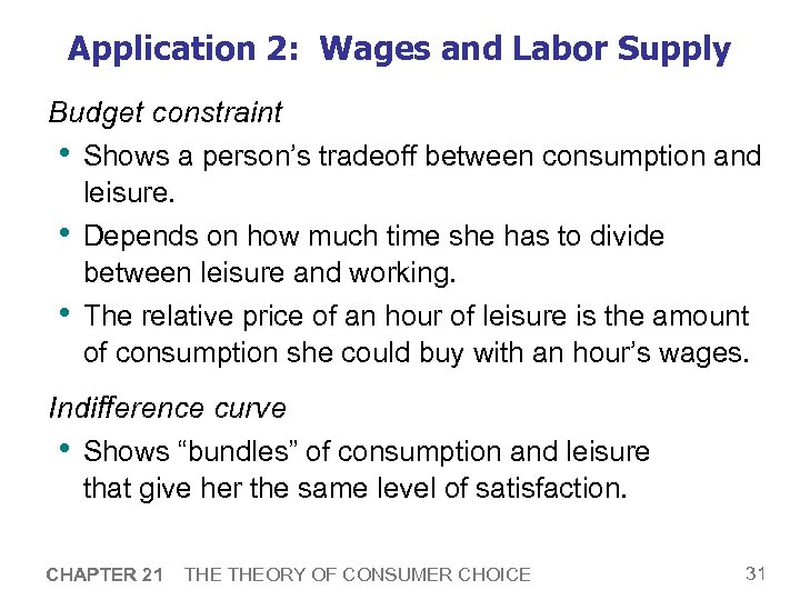 Application 2: Wages and Labor Supply Budget constraint • Shows a person’s tradeoff between