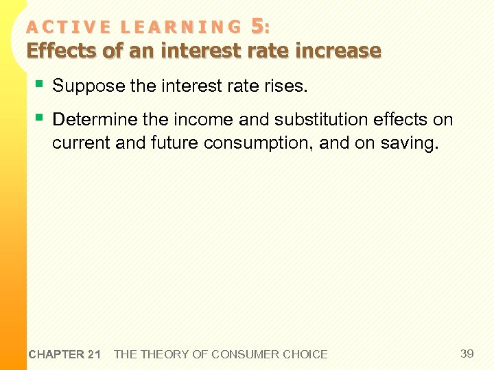 5: Effects of an interest rate increase ACTIVE LEARNING § Suppose the interest rate
