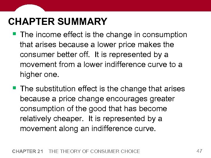 CHAPTER SUMMARY § The income effect is the change in consumption that arises because