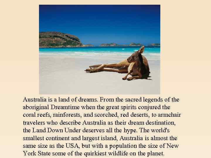 Australia is a land of dreams. From the sacred legends of the aboriginal Dreamtime