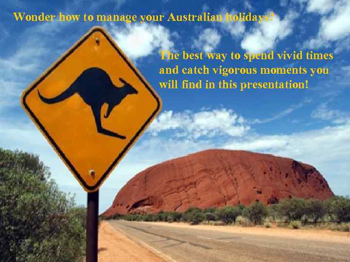 Wonder how to manage your Australian holidays? The best way to spend vivid times